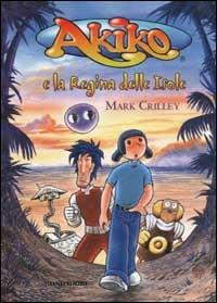 Akiko e la Regina delle Isole - Mark Crilley - copertina