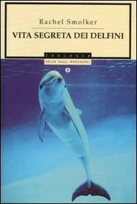 Vita segreta dei delfini - Rachel Smolker - copertina