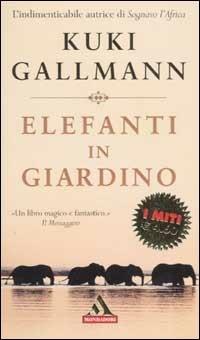 Elefanti in giardino - Kuki Gallmann - copertina