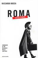Roma città a parte. Cronache di un milanese nella capitale - Riccardo Bocca - copertina
