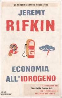 Economia all'idrogeno. La creazione del Worldwide Energy Web e la redistribuzione del potere sulla terra - Jeremy Rifkin - 3