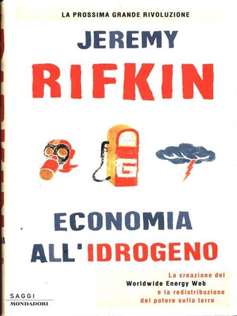 Economia all'idrogeno. La creazione del Worldwide Energy Web e la redistribuzione del potere sulla terra - Jeremy Rifkin - copertina