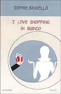 I love shopping in bianco - Sophie Kinsella - copertina