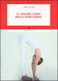Il grande libro dello stretching - John L. Stirk - copertina