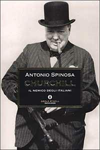 Churchill. Il nemico degli italiani - Antonio Spinosa - copertina