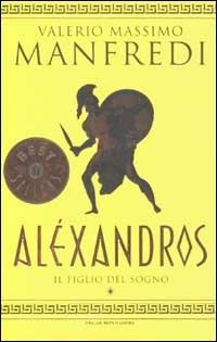 Aléxandros. Vol. 1: Il figlio del sogno. - Valerio Massimo Manfredi - copertina