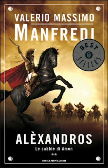 Aléxandros. Vol. 2: Le sabbie di Amon. - Valerio Massimo Manfredi - copertina