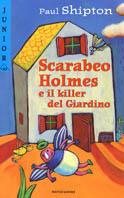 Scarabeo Holmes e il killer del Giardino - Paul Shipton - copertina