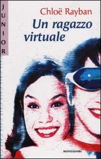 Un ragazzo virtuale - Chloë Rayban - copertina