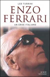 Enzo Ferrari. Un eroe italiano - Leo Turrini - copertina