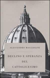 Declino e speranza del cattolicesimo - Alessandro Maggiolini - copertina