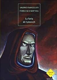 La furia di Eymerich - Valerio Evangelisti,Francesco Mattioli - copertina