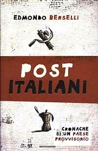 Post italiani. Cronache di un paese provvisorio - Edmondo Berselli - copertina