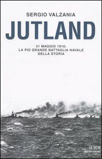 Jutland. 31 maggio 1916: la più grande battaglia navale della storia - Sergio Valzania - copertina