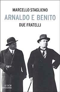 Arnaldo e Benito. Due fratelli - Marcello Staglieno - copertina