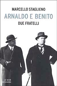Arnaldo e Benito. Due fratelli - Marcello Staglieno - 3