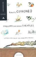 Chiedimi chi erano i Beatles. Lettera a mio figlio sull'amore per la musica - Roberto Cotroneo - copertina