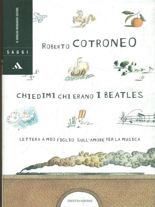 Chiedimi chi erano i Beatles. Lettera a mio figlio sull'amore per la musica - Roberto Cotroneo - 2