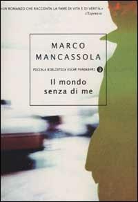 Il mondo senza di me - Marco Mancassola - copertina