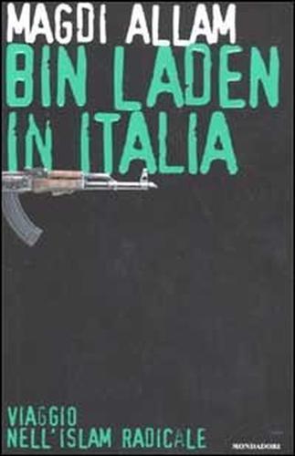 Bin Laden in Italia. Viaggio nell'islam radicale - Magdi Cristiano Allam - 2