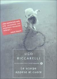 Le scarpe appese al cuore - Ugo Riccarelli - copertina