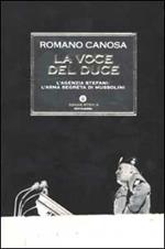 La voce del duce. L'agenzia Stefani: l'arma segreta di Mussolini