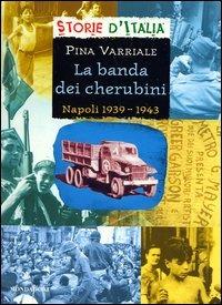 La banda dei cherubini. Napoli 1939-1943 - Pina Varriale - copertina