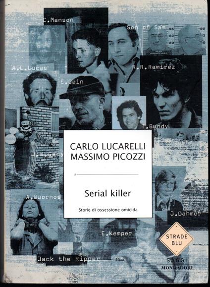 Serial killer. Storie di ossessione omicida - Carlo Lucarelli,Massimo Picozzi - copertina