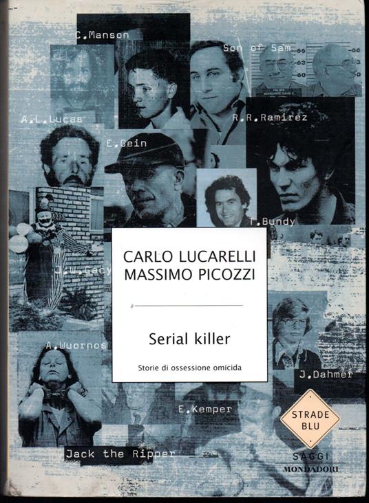 Serial killer. Storie di ossessione omicida - Carlo Lucarelli,Massimo Picozzi - copertina