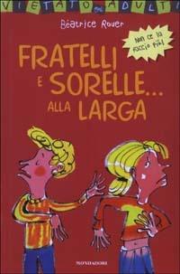 Fratelli e sorelle... alla larga - Béatrice Rouer - copertina