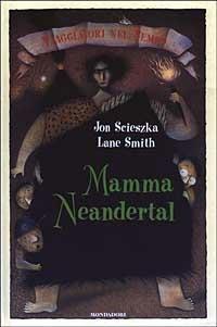 Mamma Neandertal - Jon Scieszka - copertina