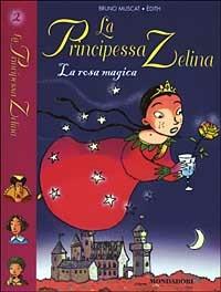 La rosa magica. La principessa Zelina. Vol. 2 - Bruno Muscat - copertina