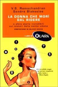 La donna che morì dal ridere e altre storie incredibili sui misteri della mente umana - Vilayanur S. Ramachandran,Sandra Blakeslee - copertina