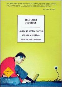 L' ascesa della nuova classe creativa. Stile di vita, valori e professioni - Richard Florida - copertina
