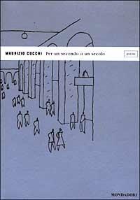 Per un secondo o un secolo - Maurizio Cucchi - copertina