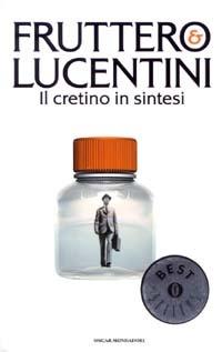 Il cretino in sintesi - Carlo Fruttero,Franco Lucentini - copertina