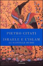 Israele e l'Islam. Le scintille di Dio