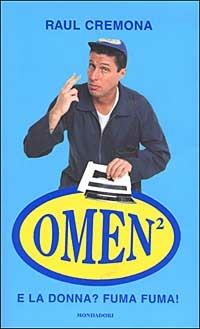 E la donna? Fuma, fuma! Il libro di Omen² - Raul Cremona,Marco Del Conte - copertina