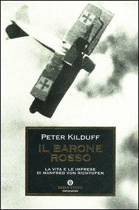 Il barone rosso. La vita e le imprese di Manfred von Richtofen - Peter Kilduff - copertina