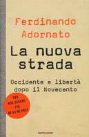 La nuova strada. Occidente e libertà dopo il Novecento - Ferdinando Adornato - copertina