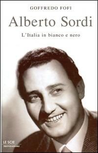 Alberto Sordi. L'Italia in bianco e nero - Goffredo Fofi - copertina