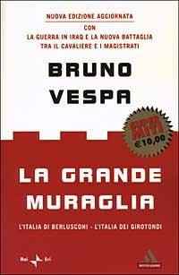 La grande muraglia. L'Italia di Berlusconi. L'Italia dei girotondi - Bruno Vespa - copertina
