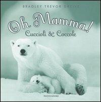 Oh mamma! Cuccioli & coccole - Bradley T. Greive - copertina