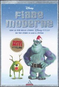 Fiabe moderne. Con le più belle storie Disney, Pixar. Da Toy Story a Lilo & Stitch - copertina
