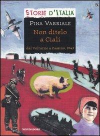 Non ditelo a Cialí. Dal Volturno a Cassino, 1943 - Pina Varriale - copertina