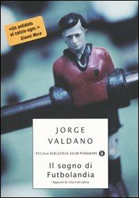 Il sogno di Futbolandia - Jorge Valdano - copertina