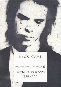 Tutte le canzoni. 1978-2001. Testo inglese a fronte - Nick Cave - copertina