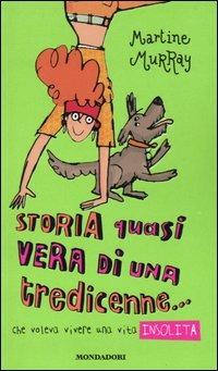 Storia quasi vera di una tredicenne... che voleva vivere una vita insolita - Martine Murray - copertina