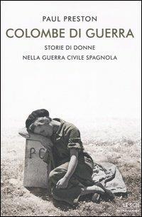 Colombe di guerra. Storie di donne nella guerra civile spagnola - Paul Preston - copertina