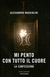 Mi pento con tutto il cuore. La confessione - Alessandro Maggiolini - copertina